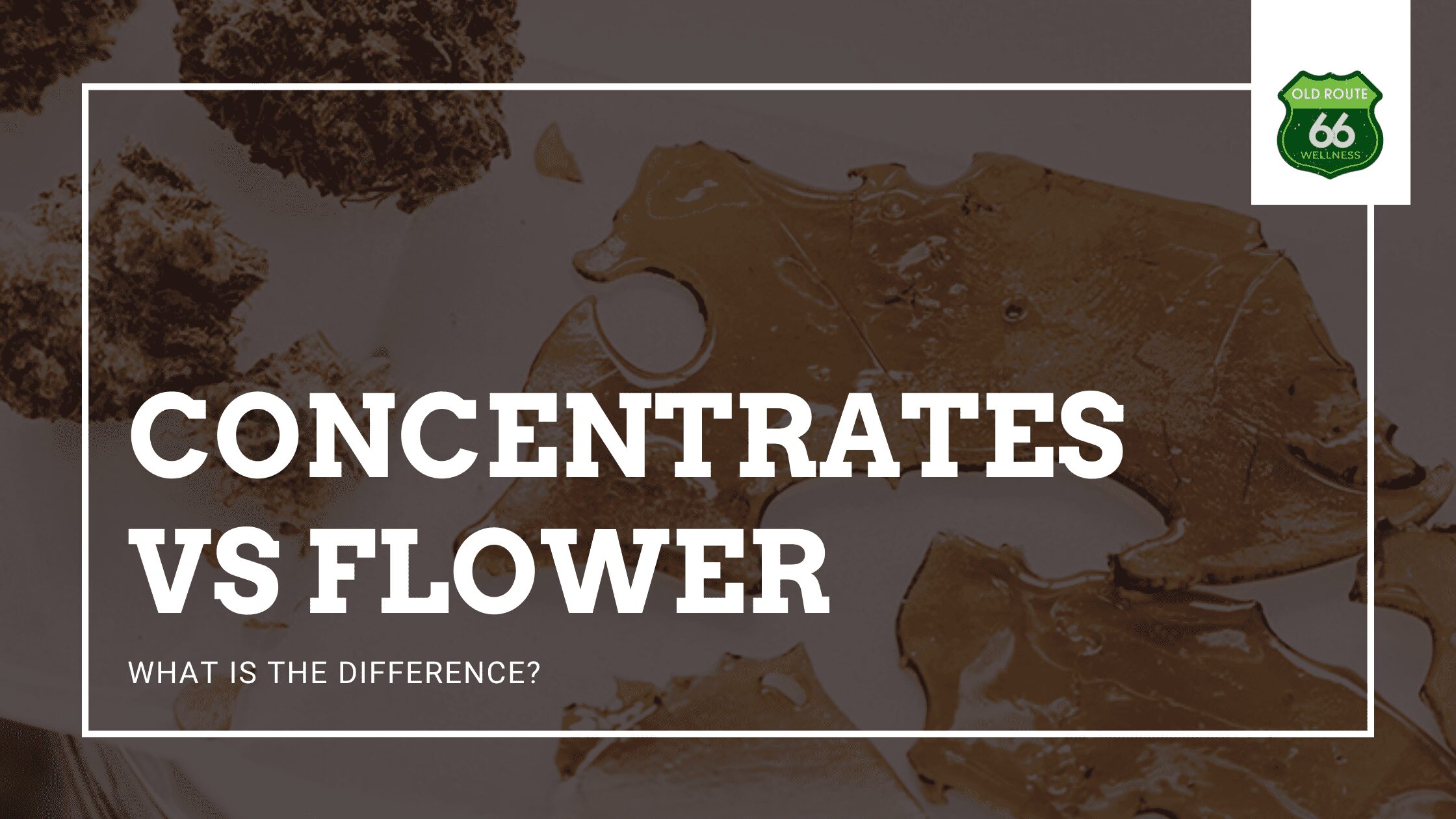 Cannabis Concentrates and Flower